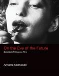 On the Eve of the Future. Selected Writings on Film