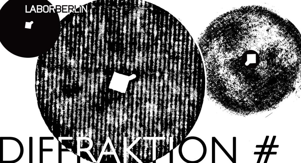 LaborBerlin presents Diffraktion #11