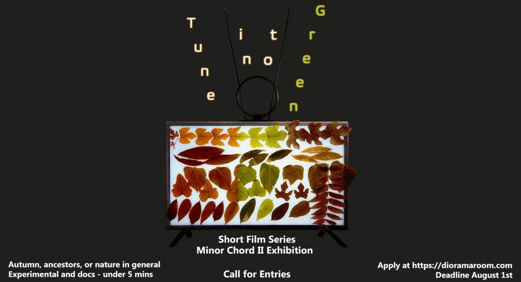 Tune in to Green short film series - Minor Chord II autumn exhibition call for entries