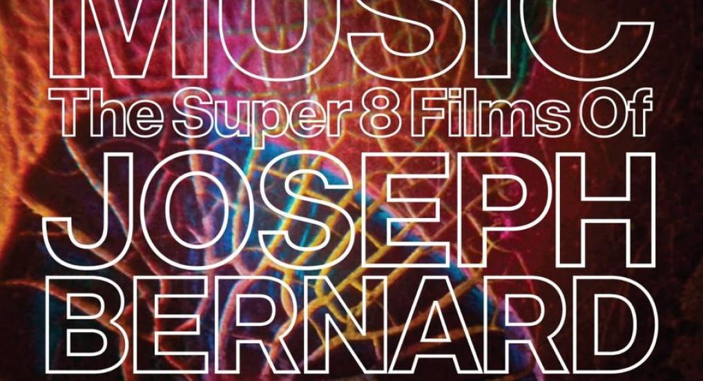 Prismatic Music - The Super 8 Films of Joseph Bernard