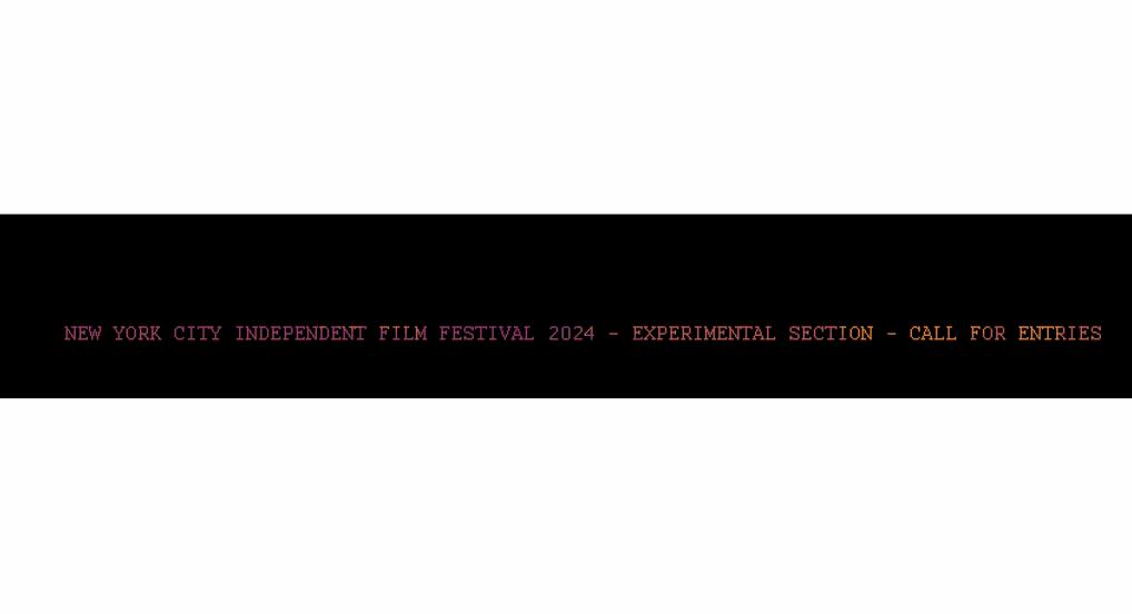 New York City Independent Film Festival 2024 - Experimental Section - Call For Entries