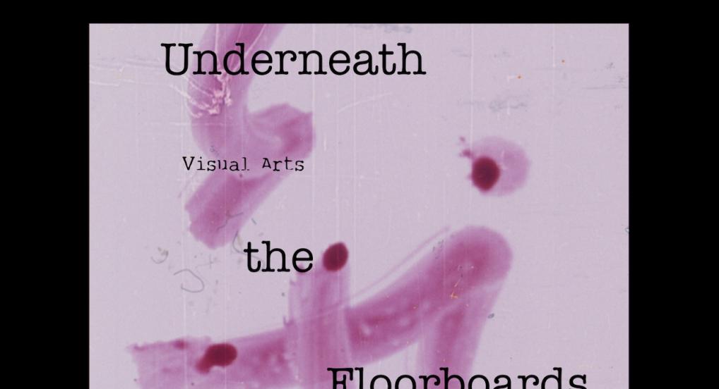 Underneath the Floorboards, visual arts film night