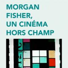 Morgan Fisher, Un cinéma hors champ